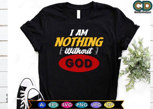 I Am Nothing Without God Embroidery Design Review