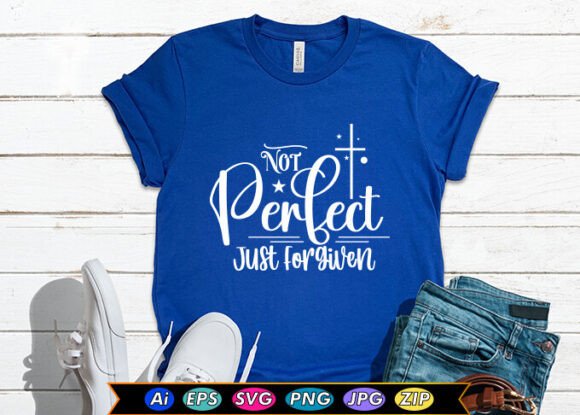 Not Perfect Just Forgiven T-Shirt Design Review